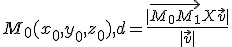 M_0(x_0,y_0,z_0),d=\frac{|\vec{M_0M_1}X\vec{v}|}{|\vec{v}|}